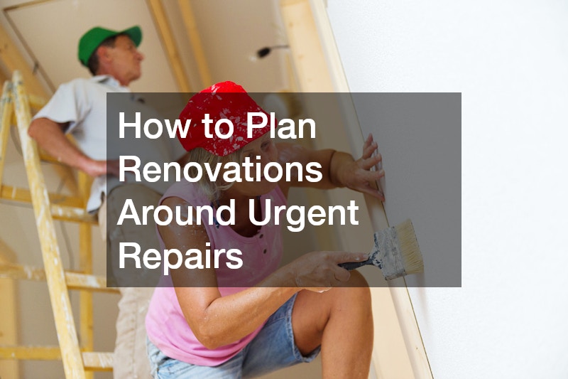 How to Plan Renovations Around Urgent Repairs